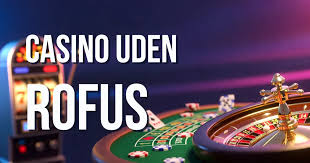 Casino Uden for ROFUS Find De Bedste Muligheder