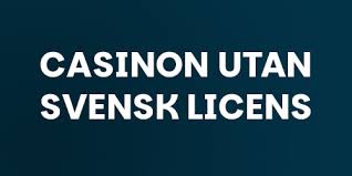 Casinon Utan Svensk Licens - Allt Du Behöver Veta -2145175009